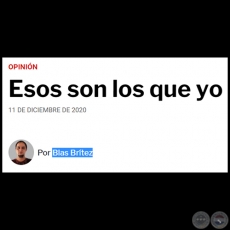 ESOS SON LOS QUE YO - Por BLAS BRÍTEZ - Viernes, 11 de Diciembre de 2020